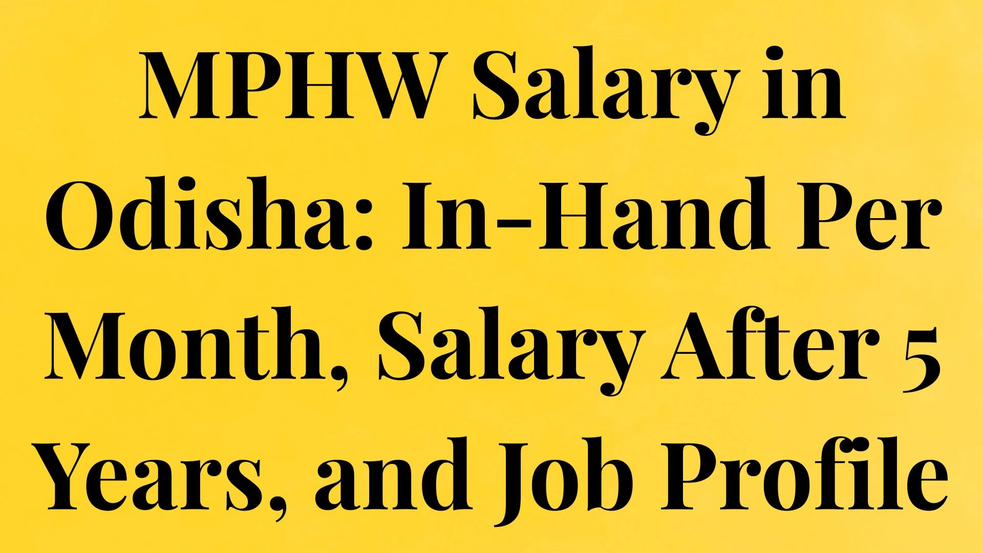 MPHW Salary in Odisha: In-Hand Per Month and Salary After 5 Years